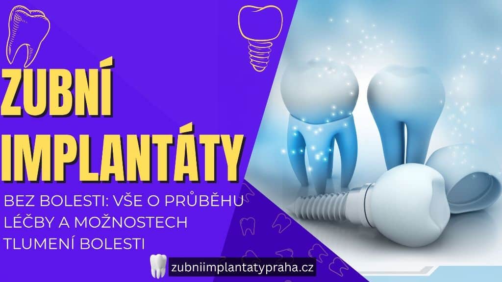 Zubní implantáty bez bolesti_ Vše o průběhu léčby a možnostech tlumení bolesti